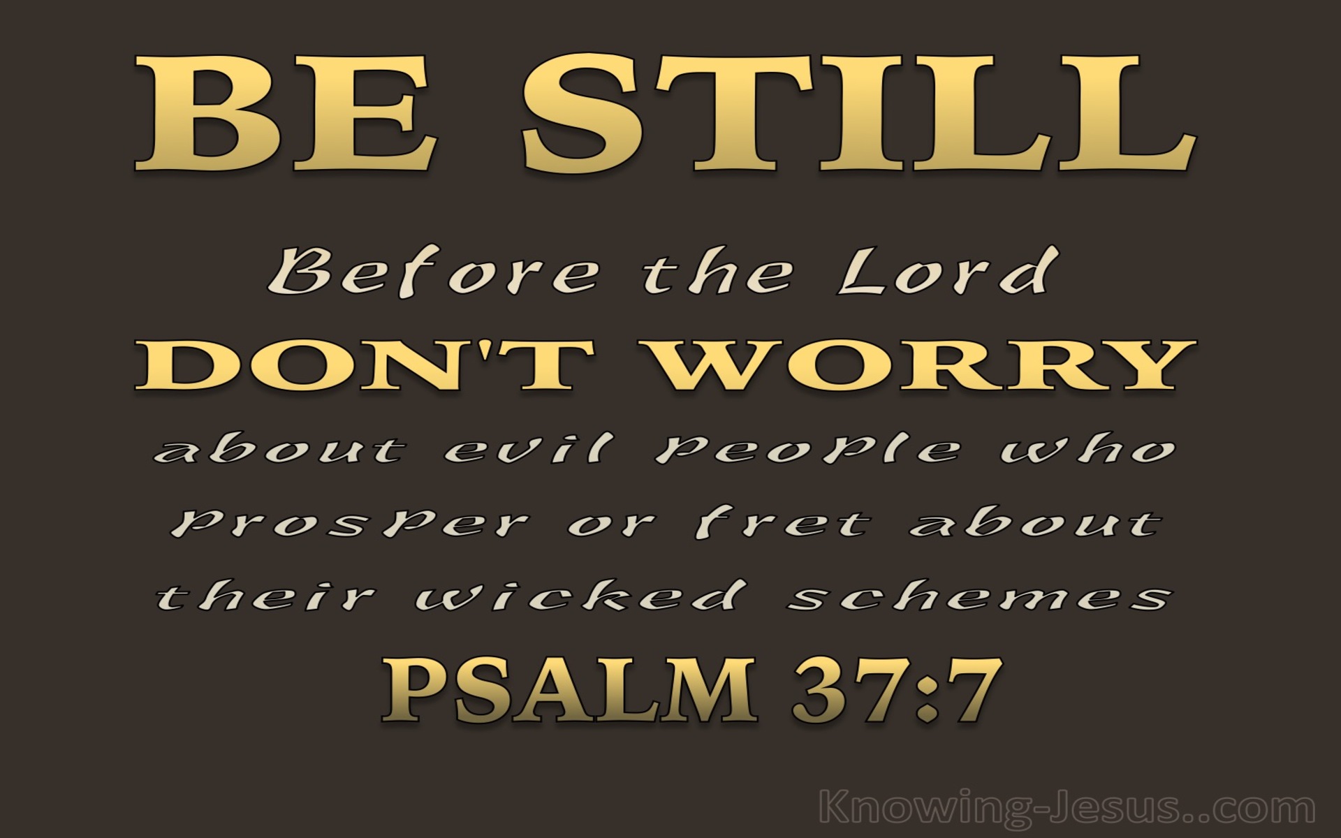 Psalm 37:7 Be Still In The Presence Of The Lord (brown)